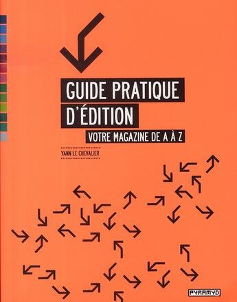 Couverture du livre « Guide pratique d'édition ; votre magazine de a à z » de  aux éditions Pyramyd
