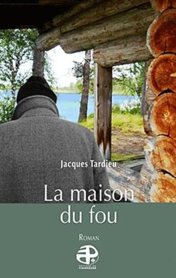 Couverture du livre « La maison du fou » de Jacques Tardieu aux éditions Pierregord