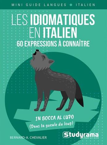 Couverture du livre « Les idiomatiques en italien : 60 expressions à connaître » de Bernard-Albert Chevalier aux éditions Studyrama