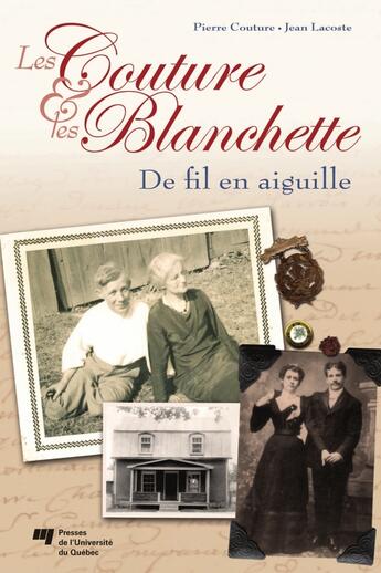 Couverture du livre « Les Couture et les Blanchette » de Pierre Couture et Jean Lacoste aux éditions Pu De Quebec