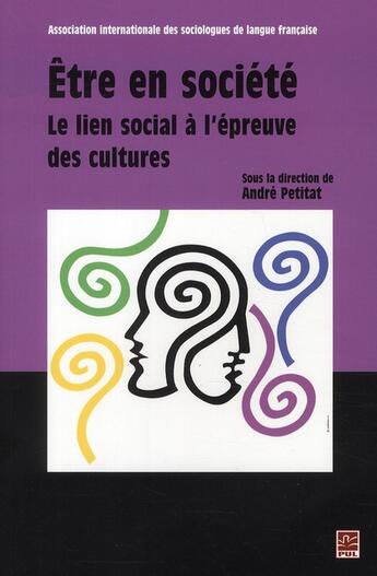 Couverture du livre « Être en société ; le lien social à l'épreuve des cultures » de Andre Petitat aux éditions Presses De L'universite De Laval