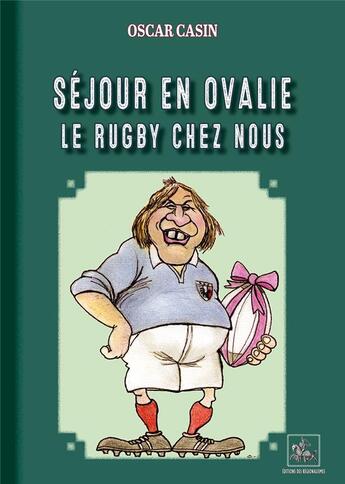 Couverture du livre « Séjour en Ovalie, le rugby chez nous » de Oscar Casin aux éditions Editions Des Regionalismes