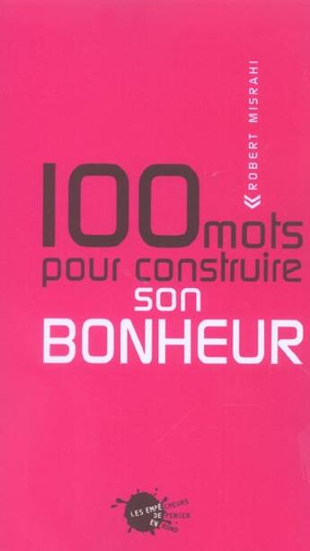 Couverture du livre « Cent mots pour construire son bonheur » de Robert Misrahi aux éditions Empecheurs De Penser En Rond