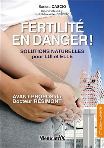 Couverture du livre « Fertilité, danger ! solutions naturelles pour lui et elle » de Sandra Cascio aux éditions Medicatrix