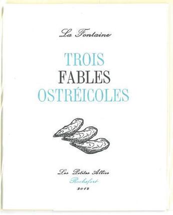 Couverture du livre « Trois fables ostréicoles » de Jean De La Fontaine aux éditions Les Petites Allees