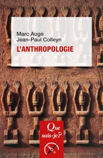 Couverture du livre « L'anthropologie » de Marc Auge et Jean-Paul Colleyn aux éditions Que Sais-je ?