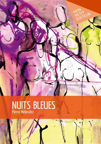 Couverture du livre « Nuits bleues » de Pierre Melendez aux éditions Mon Petit Editeur