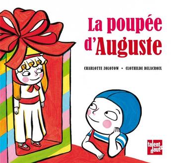 Couverture du livre « La poupée d'Auguste » de Clothilde Delacroix et Charlotte Zolotow aux éditions Talents Hauts