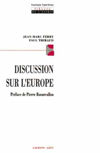 Couverture du livre « Discussion sur l'Europe » de Jean-Marc Ferry et Paul Thibaud aux éditions Calmann-levy