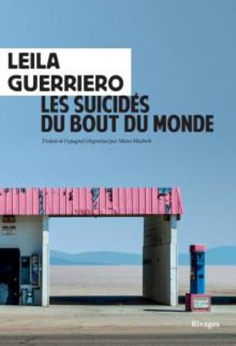 Couverture du livre « Les suicidés du bout du monde : chronique d'une petite ville de Patagonie » de Guerriero Leila aux éditions Rivages