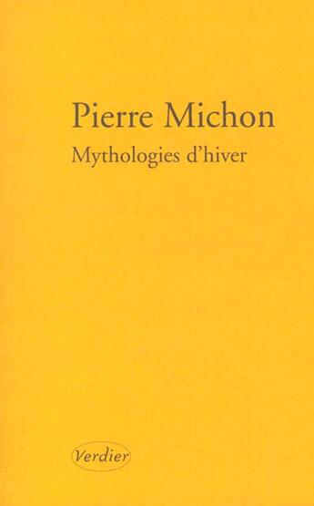 Couverture du livre « Mythologie d'hiver » de Pierre Michon aux éditions Verdier
