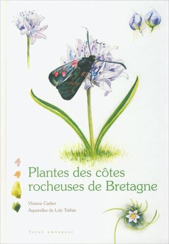 Couverture du livre « Plantes des côtes rocheuses de Bretagne » de Viviane Carlier et Loic Trehin aux éditions Yoran Embanner