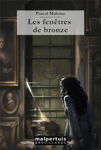 Couverture du livre « Les fenêtres de bronze » de Pascal Malosse aux éditions Malpertuis