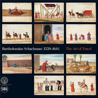 Couverture du livre « Bartholomaus schachman (1559-1614) - the art of travel » de Nefedova Olga aux éditions Skira