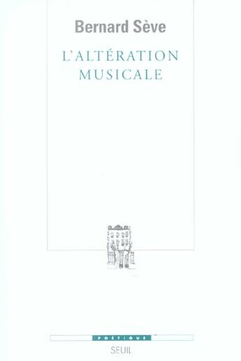 Couverture du livre « Revue poétique ; l'altération musicale ; ou ce que la musique apprend au philosophe » de Bernard Seve aux éditions Seuil