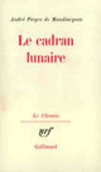 Couverture du livre « Le cadran lunaire » de Pieyre De Mandiargue aux éditions Gallimard (patrimoine Numerise)