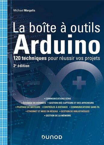 Couverture du livre « La boite à outils Arduino ; 120 techniques pour réussir vos projets (2e édition) » de Michael Margolis aux éditions Dunod