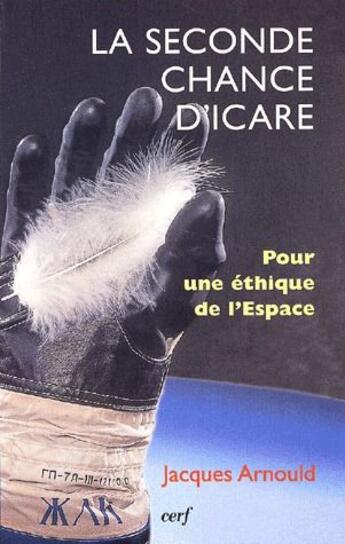 Couverture du livre « La seconde chance d'Icare ; pour une éthique de l'espace » de Jacques Arnould aux éditions Cerf