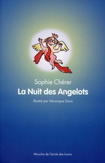 Couverture du livre « La nuit des angelots » de Sophie Cherer et Veronique Deiss aux éditions Ecole Des Loisirs