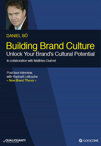 Couverture du livre « Building Brand Culture : Unlock Your Brand's Cultural Potential » de Daniel Bo aux éditions Googtime