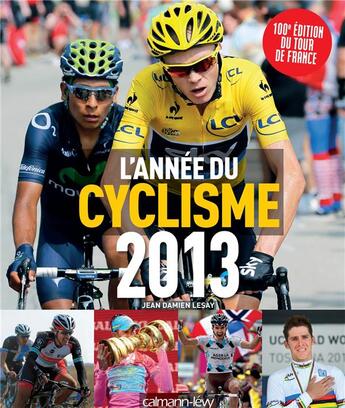 Couverture du livre « L'année du cyclisme 2013 » de Jean-Damien Lesay aux éditions Calmann-levy