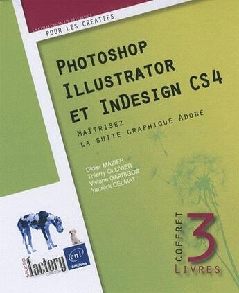 Couverture du livre « Photoshop , Illustrator et InDesign CS4 ; maîtrisez la suite graphique Adobe » de Th Viviane Garrigos aux éditions Eni