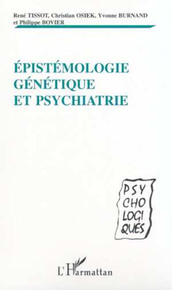 Couverture du livre « Epistemologie genetique et psychiatrie » de Tissot/Osiel/Burnand aux éditions L'harmattan