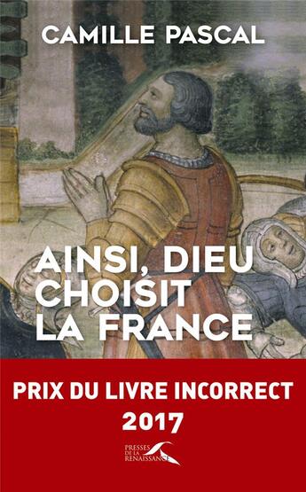 Couverture du livre « Ainsi, Dieu choisit la France » de Camille Pascal aux éditions Presses De La Renaissance