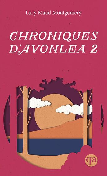 Couverture du livre « Chroniques d'Avonlea 2 » de Lucy Maud Montgomery aux éditions Quebec Amerique