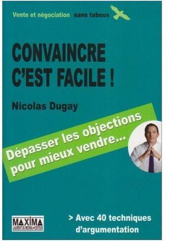 Couverture du livre « Convaincre c'est facile » de Nicolas Dugay aux éditions Maxima