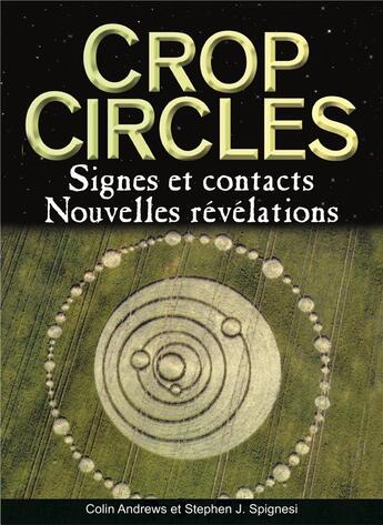 Couverture du livre « Crop circles ; signes et contacts, nouvelles révélations » de Colin Andrews et Stephen J. Spignesi aux éditions Leduc