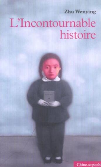 Couverture du livre « L'Incontournable Histoire » de Zhu Wenying aux éditions Bleu De Chine