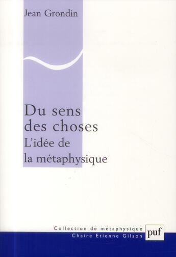 Couverture du livre « Du sens des choses ; l'idée de la métaphysique » de Jean Grondin aux éditions Puf