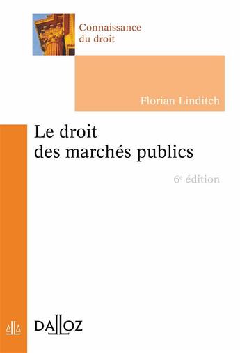 Couverture du livre « Le droit des marchés publics (6e édition) » de Florian Linditch aux éditions Dalloz