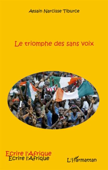 Couverture du livre « AFRIQUE LIBERTE : le triomphe des sans voix » de Atsain Narcisse Tiburce aux éditions L'harmattan