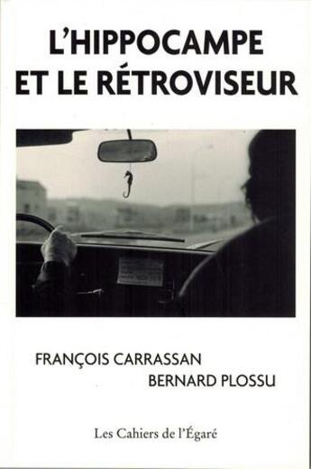 Couverture du livre « L'hippocampe et le rétrovisuer » de Bernard Plossu et Francois Carrassan aux éditions Cahiers De L'egare