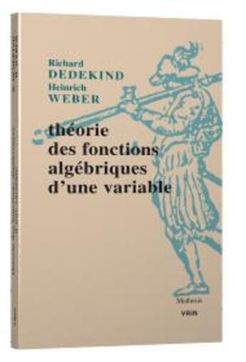 Couverture du livre « Théorie des fonctions algébriques d'une variable » de Richard Dedekind et Heinrich Weber aux éditions Vrin