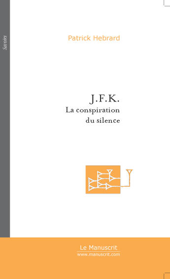 Couverture du livre « J.f.k. » de Patrick Hebrard aux éditions Le Manuscrit