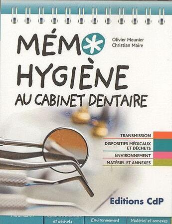 Couverture du livre « Mémo hygiène au cabinet dentaire » de Olivier Meunier et Christian Maire aux éditions Cahiers De Protheses