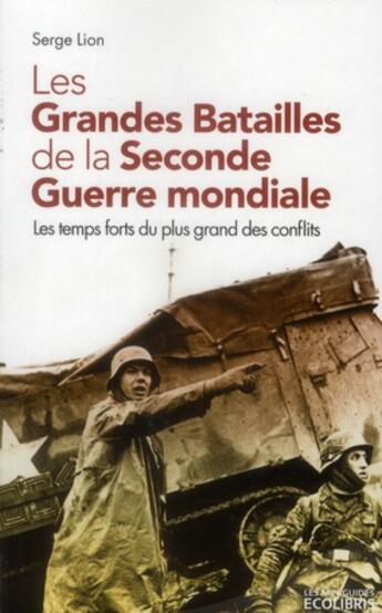 Couverture du livre « Les grandes batailles de la seconde guerre mondiale » de Serge Lion aux éditions Ixelles