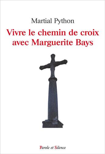 Couverture du livre « Vivre le chemin de croix avec Marguerite Bays » de Martial Python aux éditions Parole Et Silence