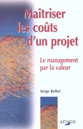 Couverture du livre « Maitriser Les Couts D'Un Projet » de Serge Bellut aux éditions Afnor