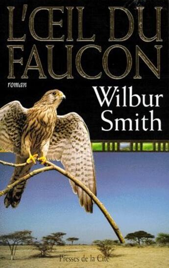 Couverture du livre « L'oeil du faucon » de Wilbur Smith aux éditions Presses De La Cite