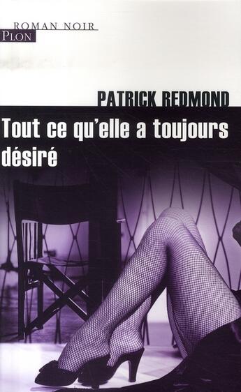 Couverture du livre « Tout ce qu'elle a toujours désiré » de Patrick Redmond aux éditions Plon