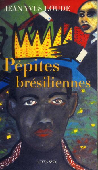 Couverture du livre « Pépites brésiliennes » de Jean-Yves Loude aux éditions Actes Sud