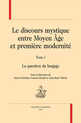 Couverture du livre « Le discours mystique entre moyen âge et première modernité t.1 ; la question du langage » de  aux éditions Honore Champion