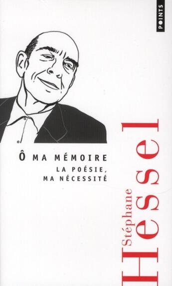 Couverture du livre « Ô ma mémoire. la poésie, ma nécessité » de Stephane Hessel aux éditions Points