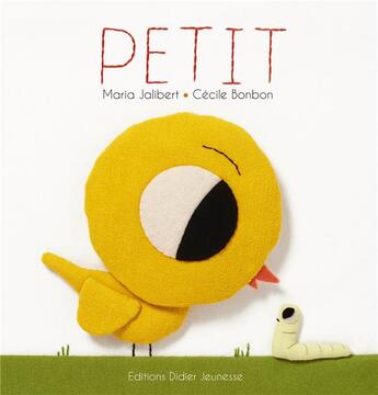 Couverture du livre « Petit » de Maria Jalibert et Cecile Bonbon aux éditions Didier Jeunesse