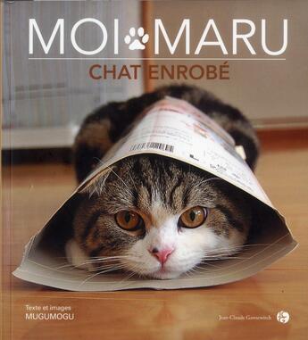 Couverture du livre « Moi Maru ; chat enrobé » de Mugumogu aux éditions Jean-claude Gawsewitch