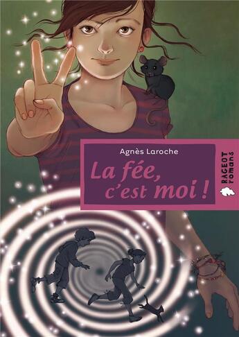 Couverture du livre « La fée, c'est moi ! » de Agnes Laroche et Marie Avril aux éditions Rageot